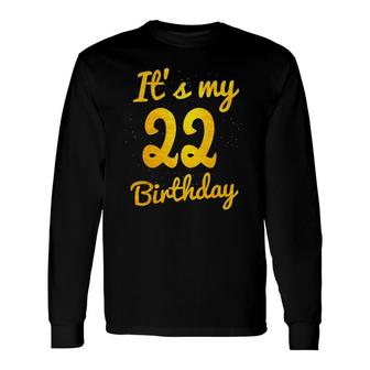 Happy 22 Years Old Birthday Its My 22Nd Birthday 22Nd Bday Long Sleeve T-Shirt - Seseable