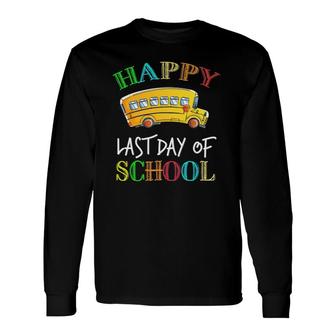 Happy Last Day Of School Bus Driver Student Teacher Summer Long Sleeve T-Shirt - Seseable