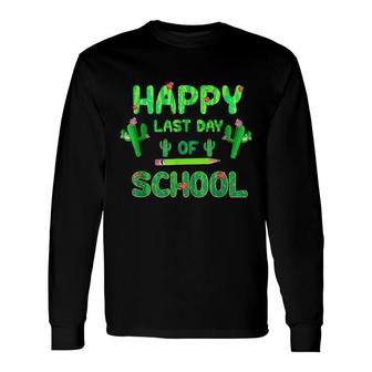 Happy Last Day Of School Cute Cactus Students Teachers Long Sleeve T-Shirt - Seseable