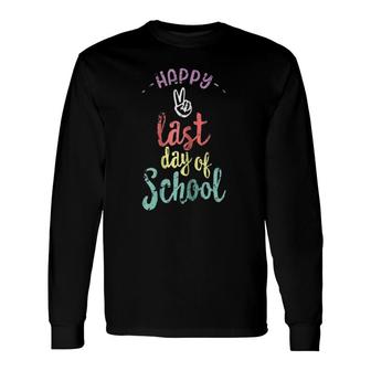 Happy Last Day Of School End Of Year Teacher Long Sleeve T-Shirt - Seseable