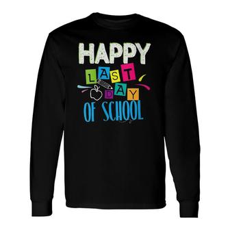 Happy Last Day Of School Teacher Student End Of Year Long Sleeve T-Shirt - Seseable