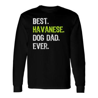 Havanese Dog Dad Fathers Day Dog Lovers Long Sleeve T-Shirt - Seseable