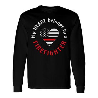 My Heart Belongs To A Firefighter Heart Great Long Sleeve T-Shirt - Seseable