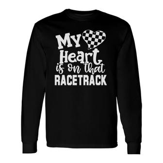 My Heart Is On That Racetrack Car Street Drift Drag Racing Long Sleeve T-Shirt T-Shirt | Mazezy