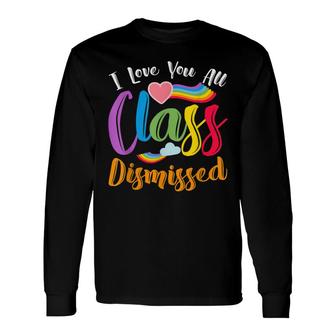 Hearts Rainbow Happy Last Day Of School Class Dismissed Long Sleeve T-Shirt - Seseable
