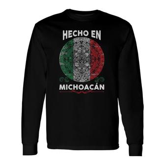 Hecho En Michoacan Mexico Proud Mexican Michoacan Long Sleeve T-Shirt T-Shirt | Mazezy