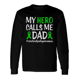 Hero Calls Me Dad Fight Cerebral Palsy Awareness Long Sleeve T-Shirt - Seseable