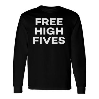 High Fives Free High Fives Long Sleeve T-Shirt - Thegiftio UK