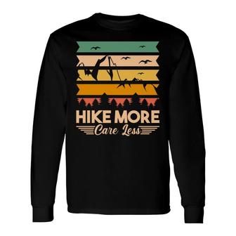 Hike More Care Less Explore Travel Lover Long Sleeve T-Shirt - Seseable