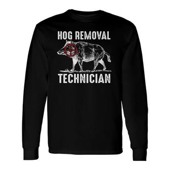 Hog Removal Technician Hunting Hunter Long Sleeve T-Shirt T-Shirt | Mazezy