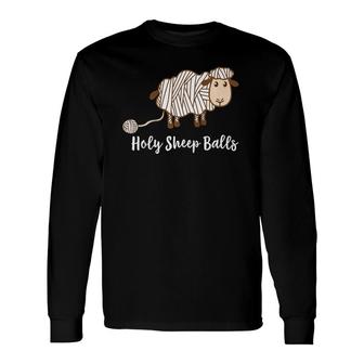 Holy Sheep Balls Knitting Crochet Long Sleeve T-Shirt T-Shirt | Mazezy