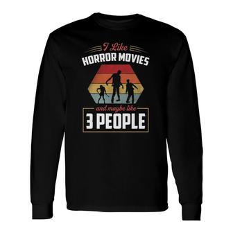 I Like Horror Movies And Maybe Like 3 People Retro Long Sleeve T-Shirt - Seseable