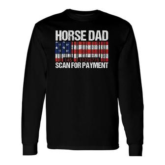 Horse Dad Scan For Payment Fathers Day Long Sleeve T-Shirt - Seseable