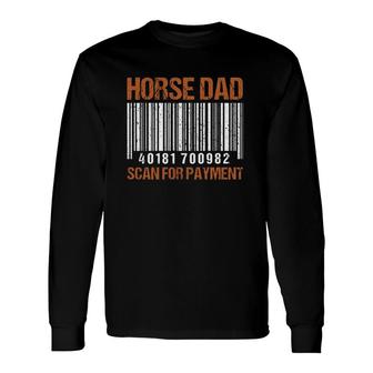 Horse Dad Scan For Payment Fathers Day Horse Riding Long Sleeve T-Shirt - Seseable