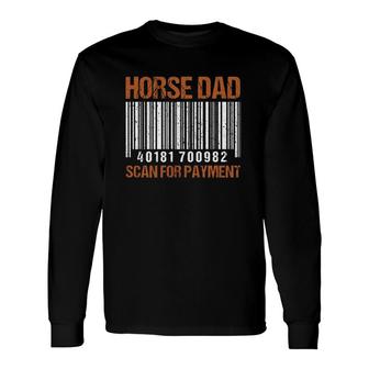 Horse Dad Scan For Payment Fathers Day Horse Riding Long Sleeve T-Shirt | Seseable FR