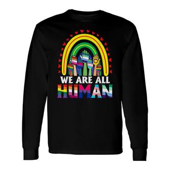 We Are All Human Pride Ally Rainbow Lgbt Flag Gay Pride Long Sleeve T-Shirt - Thegiftio UK