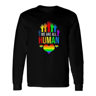 We Are Human Pride For LGBT Month Long Sleeve T-Shirt - Seseable