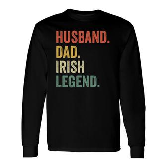Husband Dad Irish Legend Vintage St Patricks Day Long Sleeve T-Shirt - Seseable