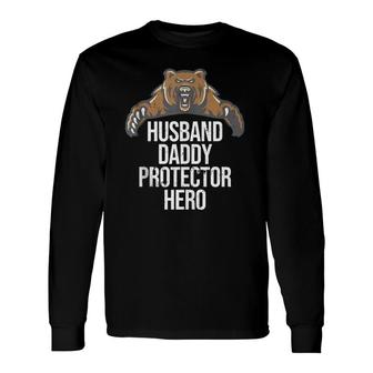 Husband Daddy Protector Hero Cool Bear Father Dad Long Sleeve T-Shirt - Seseable