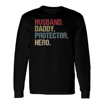Husband Daddy Protector Hero Dad Father Long Sleeve T-Shirt - Seseable