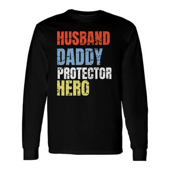 Husband Daddy Protector Hero Father Long Sleeve T-Shirt - Seseable