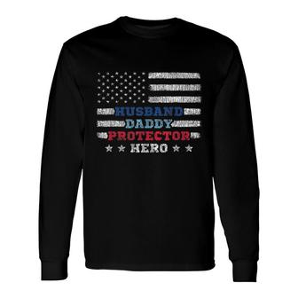 Husband Daddy Protector Hero Fathers Day Flag 4Th Of J Long Sleeve T-Shirt - Seseable