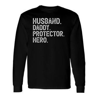 Husband Daddy Protector Hero Fathers Day Long Sleeve T-Shirt - Seseable