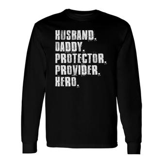 Husband Daddy Protector Provider Hero Fathers Day Daddy Day Long Sleeve T-Shirt - Seseable