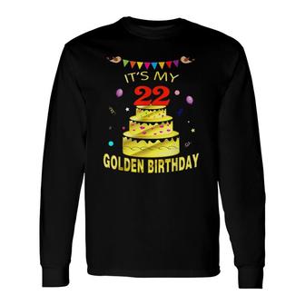 Its My 22Nd Golden Birthday 22 Years Old 22Nd Long Sleeve T-Shirt - Seseable