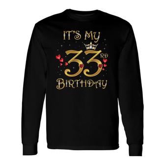 Its My 33Rd Birthday 33 Years Old 33Rd Birthday Queen Long Sleeve T-Shirt - Seseable