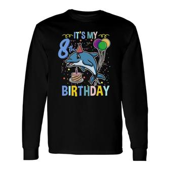 Its My 8Th Birthday Dolphin Sea Animal Long Sleeve T-Shirt T-Shirt | Mazezy