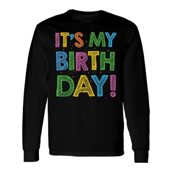 Its My Birthday For Women Ns And Girls Birthday Long Sleeve T-Shirt - Seseable