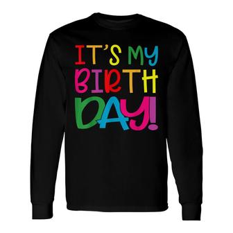 Its My Birthday For Women Ns Girls Birthday Long Sleeve T-Shirt - Seseable
