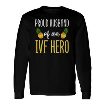 Ivf Transfer Day Ivf Husband In Vitro Fertilization Dad Long Sleeve T-Shirt - Seseable