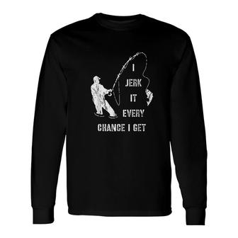 I Jek It Every Chance I Get Fun Fishing Fisherman Long Sleeve T-Shirt - Monsterry CA