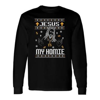 Jesus Is My Homie Ugly Christmas Sweater Christian Shi Long Sleeve T-Shirt - Monsterry AU