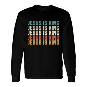 Jesus Is King Bible Verse Many Colors Graphic Christian Long Sleeve T-Shirt - Seseable