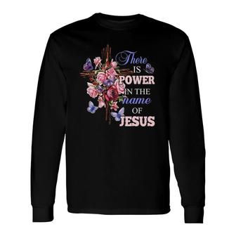 Jesus There Is Power In The Name Of Jesus Christian Christ Long Sleeve T-Shirt - Thegiftio UK