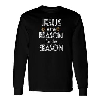 Jesus Is The Reason For The Season Christmas Stocking Long Sleeve T-Shirt - Monsterry