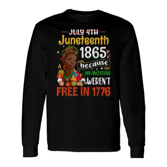 July 4Th Juneteenth 1865 Because My Ancestors Afro Girl Long Sleeve T-Shirt - Seseable
