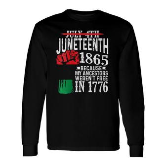 July 4Th Juneteenth 1865 Because My Ancestors V-Neck Long Sleeve T-Shirt - Seseable