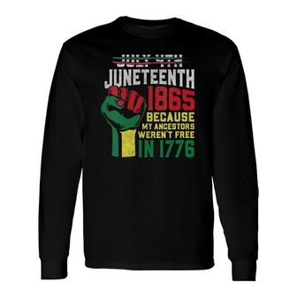 July 4Th Juneteenth 1865 Because My Ancestors Werent Free V-Neck Long Sleeve T-Shirt - Seseable