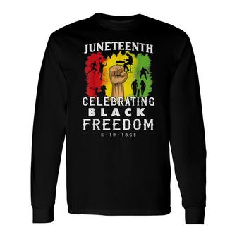 Juneteenth Celebrate Black Freedom 1865 June 19Th Men Women V3 Long Sleeve T-Shirt - Thegiftio UK