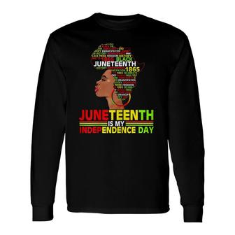 Juneteenth Is My Independence 1865 Black Women 4Th July Love Long Sleeve T-Shirt - Seseable
