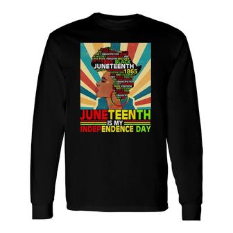 Juneteenth Is My Independence 1865 Black Women 4Th July Tee Long Sleeve T-Shirt - Seseable