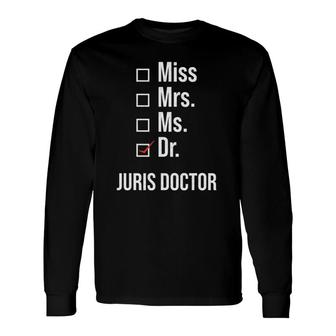 Juris Doctor Of Jurisprudence Dr Law School Graduation Long Sleeve T-Shirt