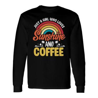 Jusst A Girl Loves Sunshine And Coffee Long Sleeve T-Shirt - Seseable