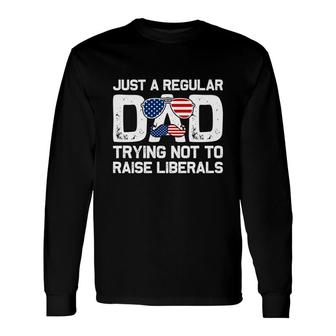 Just A Regular Dad Trying Not To Raise Liberals Mustache Dad Long Sleeve T-Shirt - Seseable