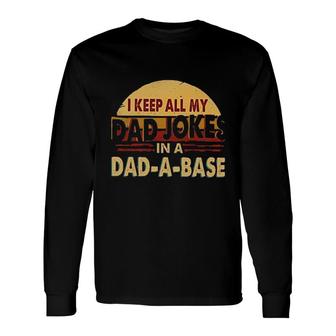 I Keep All My Dad Jokes 2022 Trend Long Sleeve T-Shirt - Seseable