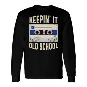 Keepin It Old School 90S Retro Style Mixtape 80S 90S Long Sleeve T-Shirt - Seseable